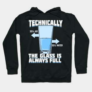 Technically The Glass Is Always Full Hoodie